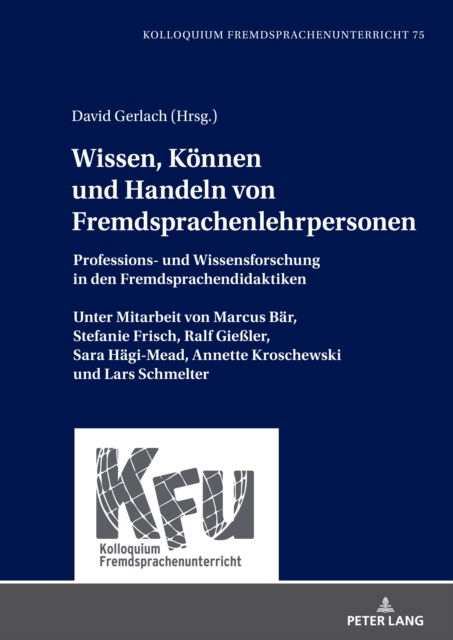 Cover for Wissen, Koennen und Handeln von Fremdsprachenlehrpersonen : Professions- und Wissensforschung in den Fremdsprachendidaktiken. Unter Mitarbeit von Marcus Baer, Stefanie Frisch, Ralf Gie?ler, Sara Haegi : 75 (Hardcover Book) (2024)