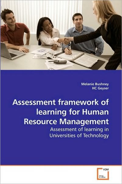 Assessment Framework of Learning for Human Resource Management: Assessment of Learning in Universities of Technology - Hc Geyser - Livros - VDM Verlag Dr. Müller - 9783639193107 - 2 de março de 2010