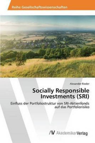 Socially Responsible Investments (Sri) - Rieder Alexander - Libros - AV Akademikerverlag - 9783639841107 - 13 de abril de 2015