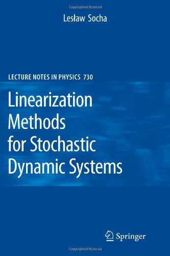 Linearization Methods for Stochastic Dynamic Systems - Lecture Notes in Physics - Leslaw Socha - Kirjat - Springer-Verlag Berlin and Heidelberg Gm - 9783642092107 - tiistai 16. marraskuuta 2010