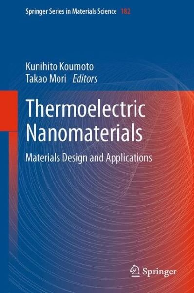 Cover for Kunihito Koumoto · Thermoelectric Nanomaterials: Materials Design and Applications - Springer Series in Materials Science (Paperback Bog) [Softcover reprint of the original 1st ed. 2013 edition] (2015)