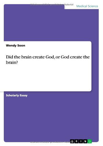 Did the brain create God, or God c - Soon - Livros - GRIN Verlag GmbH - 9783656176107 - 5 de setembro de 2013
