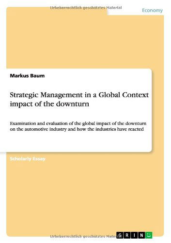 Cover for Markus Baum · Strategic Management in a Global Context impact of the downturn: Examination and evaluation of the global impact of the downturn on the automotive industry and how the industries have reacted (Paperback Book) (2012)