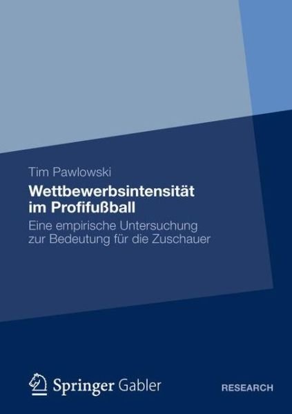 Cover for Tim Pawlowski · Wettbewerbsintensitat Im Profifussball: Eine Empirische Untersuchung Zur Bedeutung Fur Die Zuschauer (Paperback Book) [2013 edition] (2012)