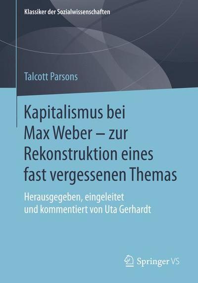 Cover for Parsons · Kapitalismus bei Max Weber zur Rekonstruktion eines fast vergessenen Themas (Book) [1. Aufl. 2019 edition] (2018)