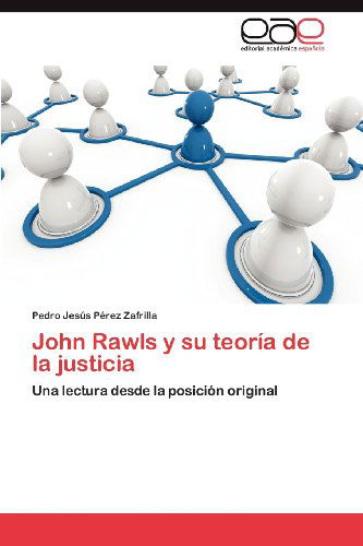 Cover for Pedro Jesús Pérez Zafrilla · John Rawls Y Su Teoría De La Justicia: Una Lectura Desde La Posición Original (Paperback Book) [Spanish edition] (2012)