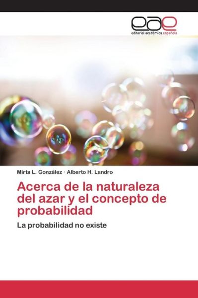 Cover for Landro Alberto H · Acerca De La Naturaleza Del Azar Y El Concepto De Probabilidad (Paperback Book) (2015)