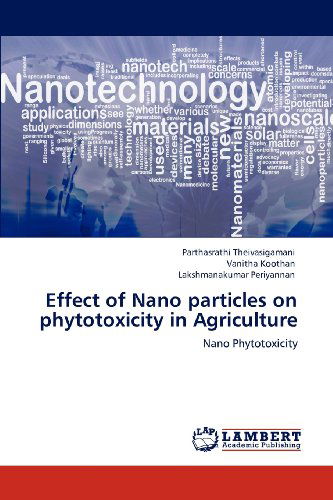 Cover for Lakshmanakumar Periyannan · Effect of Nano Particles on Phytotoxicity in Agriculture: Nano Phytotoxicity (Paperback Bog) (2012)