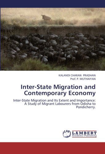 Cover for Prof. P. Muthaiyan · Inter-state Migration and Contemporary Economy: Inter-state Migration and Its Extent and Importance: a Study of Migrant Labourers from  Odisha to Pondicherry. (Paperback Book) (2012)