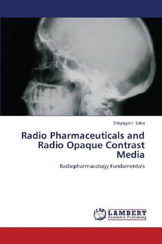 Cover for Dibyajyoti Saha · Radio Pharmaceuticals and Radio Opaque Contrast Media: Radiopharmacology Fundamentals (Taschenbuch) (2013)