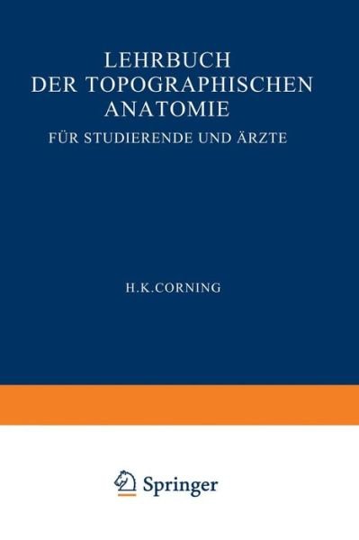 Cover for Hanson Kelly Corning · Lehrbuch Der Topographischen Anatomie Fur Studierende Und AErzte (Paperback Book) [20th 20. Aufl. 1923 edition] (1942)