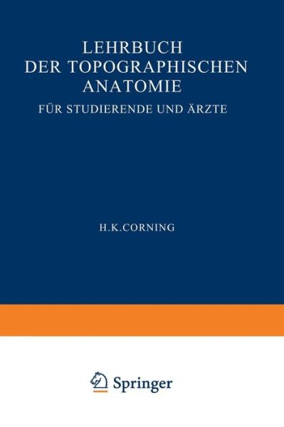 Cover for Hanson Kelly Corning · Lehrbuch Der Topographischen Anatomie Fur Studierende Und AErzte (Pocketbok) [20th 20. Aufl. 1923 edition] (1942)