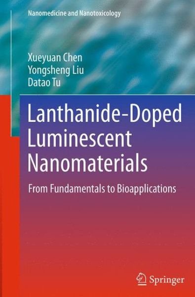 Cover for Xueyuan Chen · Lanthanide-Doped Luminescent Nanomaterials: From Fundamentals to Bioapplications - Nanomedicine and Nanotoxicology (Paperback Bog) [Softcover reprint of the original 1st ed. 2014 edition] (2016)
