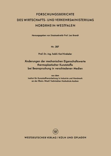 Cover for Karl Krekeler · AEnderungen Der Mechanischen Eigenschaftswerte Thermoplastischer Kunststoffe Bei Beanspruchung in Verschiedenen Medien - Forschungsberichte Des Wirtschafts- Und Verkehrsministeriums (Paperback Book) [1956 edition] (1956)