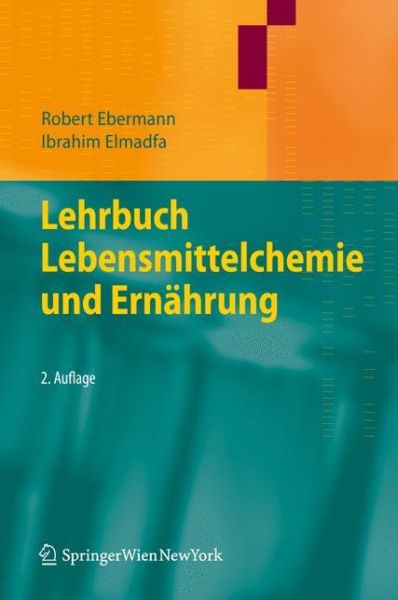 Cover for Robert Ebermann · Lehrbuch Lebensmittelchemie Und Ernahrung (Hardcover Book) [2nd 2., Korrigierte Und Erweiterte Aufl 2011 edition] (2011)