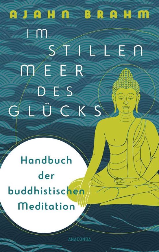 Cover for Ajahn Brahm · Im stillen Meer des Glücks - Handbuch der buddhistischen Meditation (Gebundenes Buch) (2021)