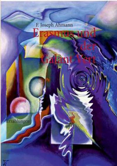 Cover for F. Joseph Ahmann · Erasmus Und Der Galant Vert (Paperback Book) [German edition] (2013)