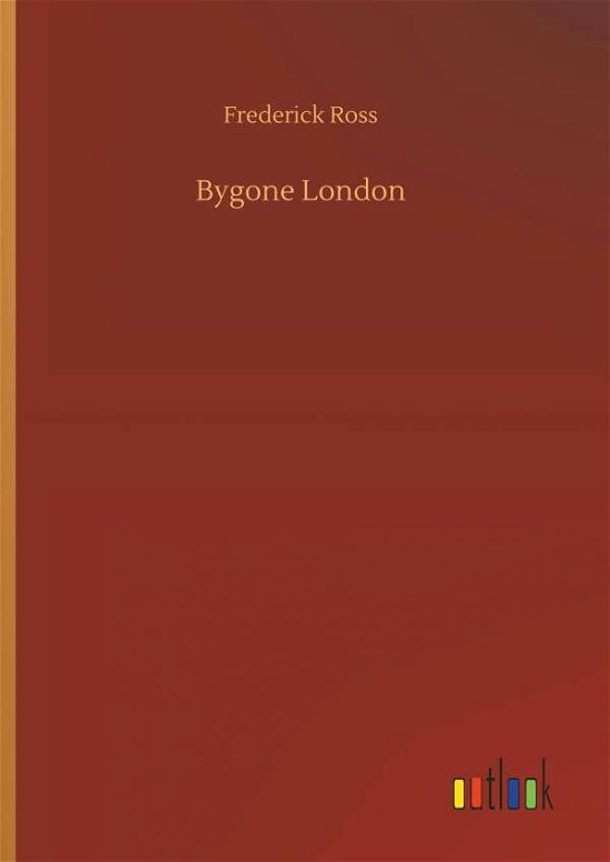 Cover for Ross · Bygone London (Bok) (2018)