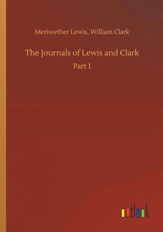 The Journals of Lewis and Clark - Lewis - Livres -  - 9783734018107 - 20 septembre 2018