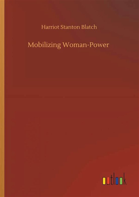 Cover for Blatch · Mobilizing Woman-Power (Bog) (2019)