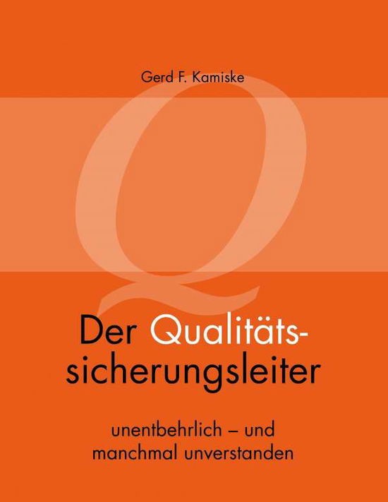 Der Qualitätssicherungsleiter - Kamiske - Books -  - 9783735798107 - 