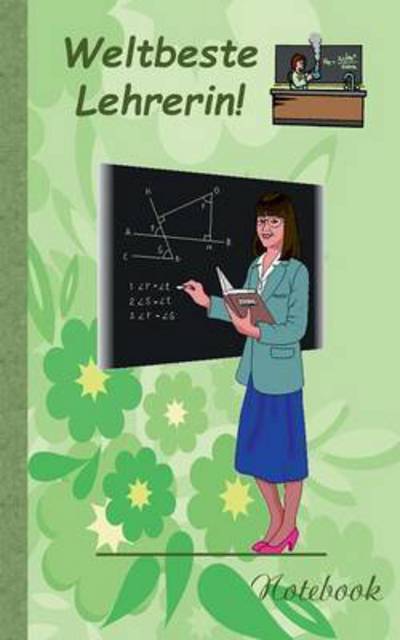 Cover for Theo Von Taane · Weltbeste Lehrerin!: Notizbuch, Notebook, Einschreibbuch, Diary, Notes, Buch fur Notizen im praktischen Pocketformat, Geschenkbuch, Geschenkbucher, Lehrer, Schule, Schuler, Humor, Lachen, Spass (Taschenbuch) (2016)