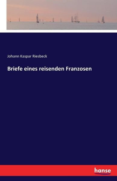 Cover for Riesbeck · Briefe eines reisenden Franzos (Book) (2016)