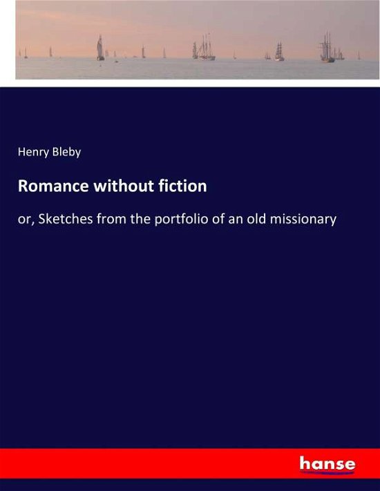 Cover for Bleby · Romance without fiction (Book) (2017)