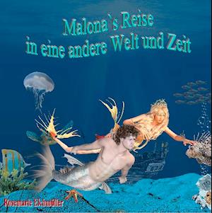 Cover for Rosemarie Eichmüller · Malona's Reise in eine andere Welt und Zeit (Hardcover Book) (2019)