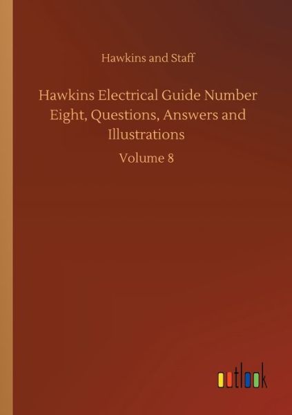 Cover for Hawkins and · Hawkins Electrical Guide Number Eight, Questions, Answers and Illustrations: Volume 8 (Paperback Book) (2020)