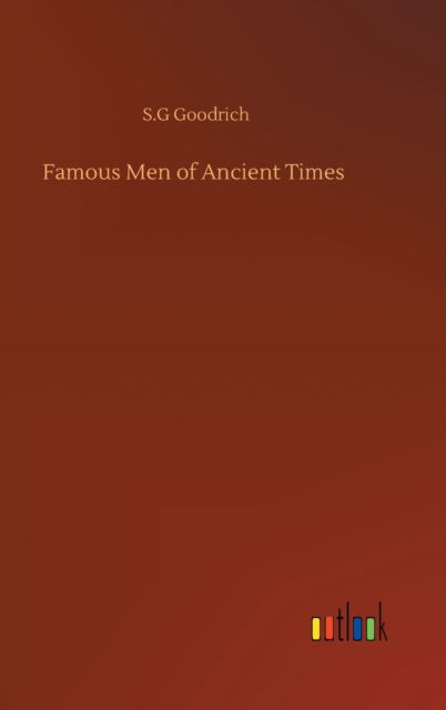 Cover for S G Goodrich · Famous Men of Ancient Times (Hardcover Book) (2020)