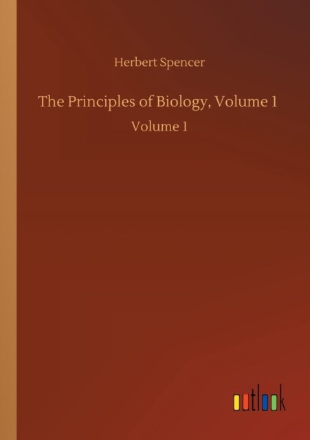 Cover for Herbert Spencer · The Principles of Biology, Volume 1: Volume 1 (Paperback Book) (2020)