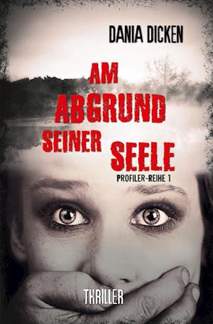 Cover for Dania Dicken · Am Abgrund seiner Seele (Book) (2022)