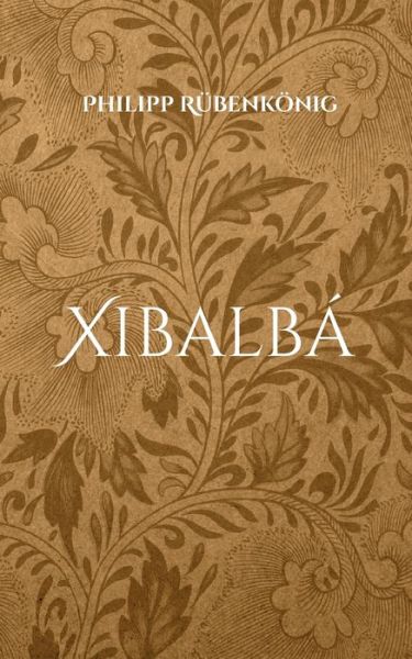 Cover for Philipp Rübenkönig · Xibalbá (Paperback Book) (2022)