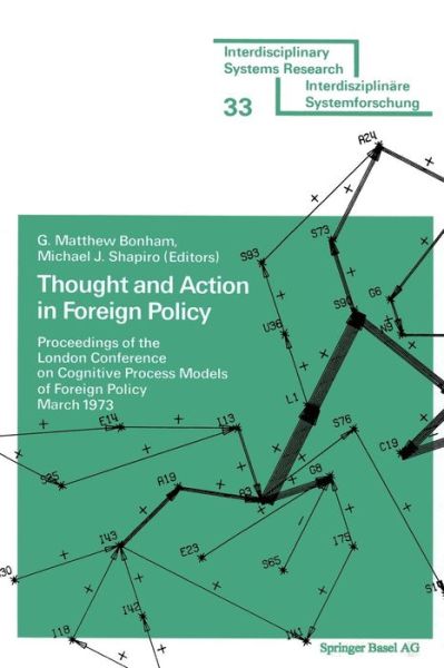Thought and Action in Foreign Policy: Proceedings of the London Conference on Cognitive Process Models of Foreign Policy March 1973 - Interdisciplinary Systems Research - Boham - Books - Birkhauser Verlag AG - 9783764309107 - 1977