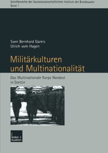 Cover for Sven Gareis · Militarkulturen Und Multinationalitat: Das Multinationale Korps Nordost in Stettin - Schriftenreihe Des Sozialwissenschaftlichen Instituts Der Bu (Paperback Book) [2004 edition] (2003)