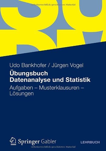 Cover for Udo Bankhofer · UEbungsbuch Datenanalyse Und Statistik: Aufgaben - Musterklausuren - Loesungen (Paperback Book) [2012 edition] (2012)
