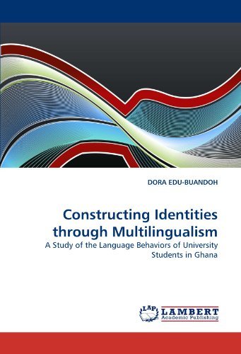 Cover for Dora Edu-buandoh · Constructing Identities Through Multilingualism: a Study of the Language Behaviors of University Students in Ghana (Taschenbuch) (2010)