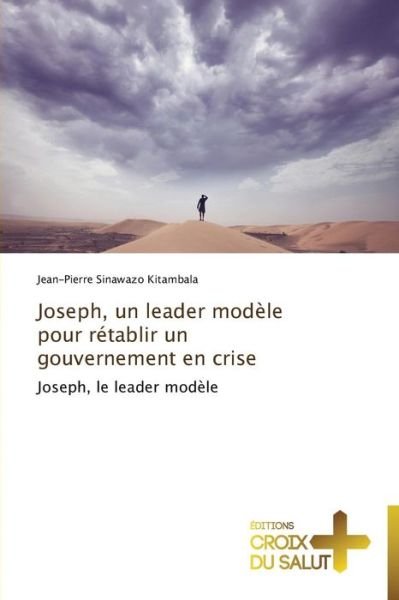 Cover for Jean-pierre Sinawazo Kitambala · Joseph, Un Leader Modèle Pour Rétablir Un Gouvernement en Crise: Joseph, Le Leader Modèle (Taschenbuch) [French edition] (2018)