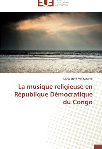 Cover for Dieudonné Iyeli Katamu · La Musique Religieuse en République Démocratique Du Congo (Paperback Book) [French edition] (2018)