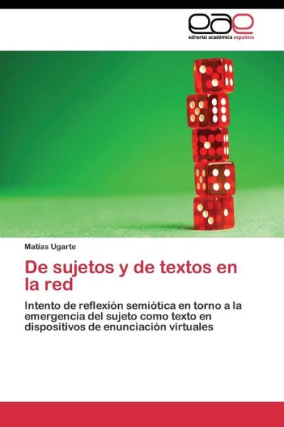 De Sujetos Y De Textos en La Red - Ugarte Matias - Libros - Editorial Academica Espanola - 9783844346107 - 4 de julio de 2011