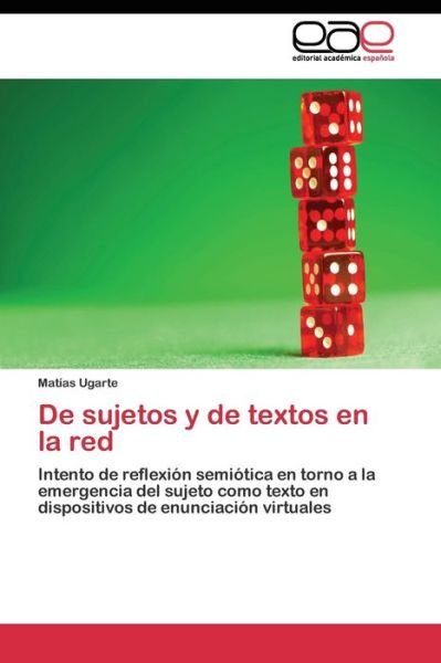 De Sujetos Y De Textos en La Red - Ugarte Matias - Books - Editorial Academica Espanola - 9783844346107 - July 4, 2011