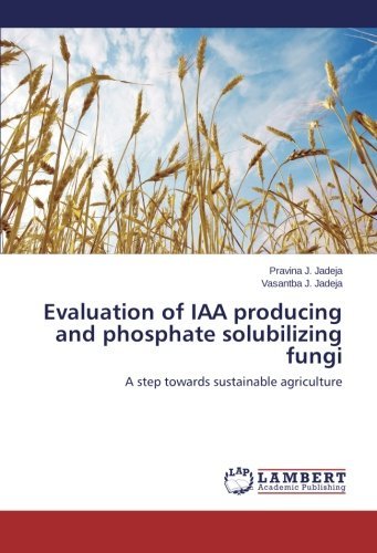 Cover for Vasantba J. Jadeja · Evaluation of Iaa Producing and Phosphate Solubilizing Fungi: a Step Towards Sustainable Agriculture (Pocketbok) (2014)