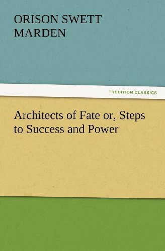 Architects of Fate Or, Steps to Success and Power (Tredition Classics) - Orison Swett Marden - Books - tredition - 9783847233107 - February 24, 2012