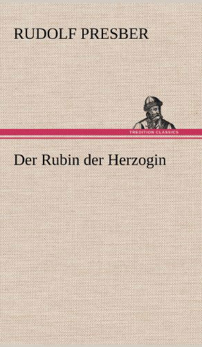 Cover for Rudolf Presber · Der Rubin Der Herzogin (Hardcover Book) [German edition] (2012)