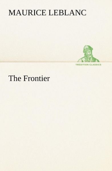 Cover for Maurice Leblanc · The Frontier (Tredition Classics) (Paperback Book) (2012)