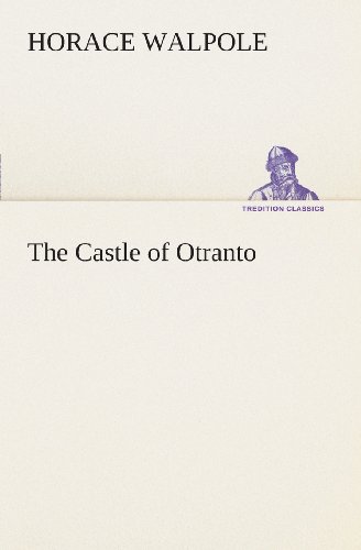 The Castle of Otranto (Tredition Classics) - Horace Walpole - Kirjat - tredition - 9783849507107 - maanantai 18. helmikuuta 2013