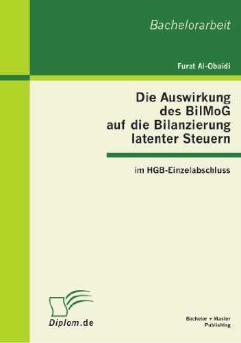 Cover for Furat Al-obaidi · Die Auswirkung Des Bilmog Auf Die Bilanzierung Latenter Steuern Im Hgb-einzelabschluss (Paperback Bog) [German edition] (2012)