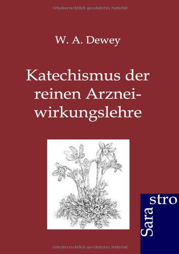 Cover for W.a. Dewey · Katechismus Der Reinen Arzneiwirkungslehre (Paperback Book) [German edition] (2012)