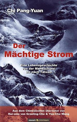 Cover for Chi Pang-Yuan · Der Mächtige Strom (Gebundenes Buch) (2021)